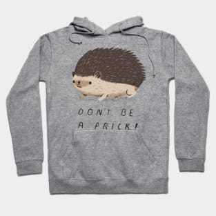 don't be a prick Hoodie